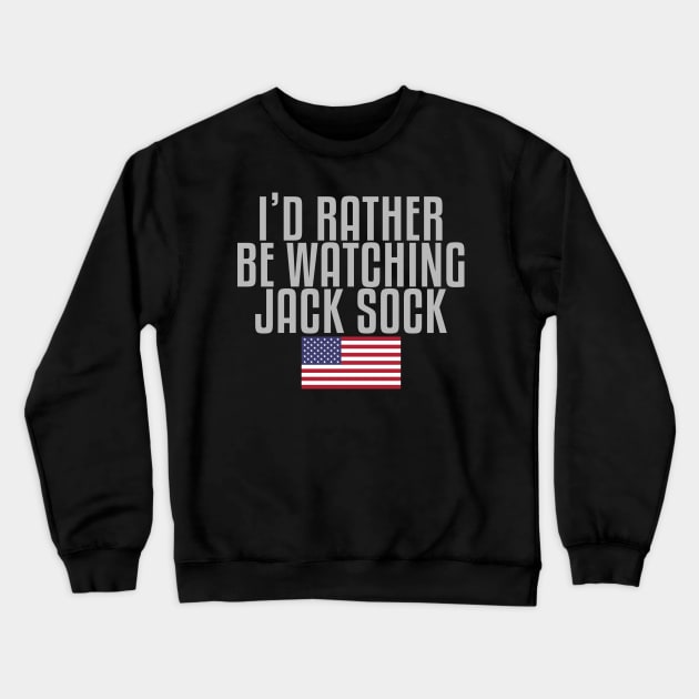 I'd rather be watching Jack Sock Crewneck Sweatshirt by mapreduce